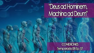 Conexiones 🤖🧠👫 quotDeus ad Hominem Machina ad Deumquot 🤖🧠👫 08x07 [upl. by Zima756]