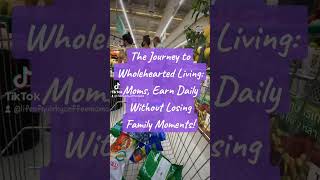 The Journey to Wholehearted Living Moms Earn Daily Without Losing Family Moments [upl. by Idelson]