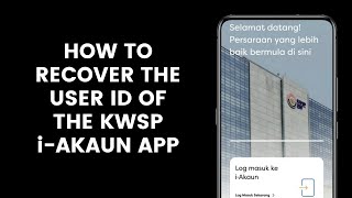 How to Recover the User ID of the KWSP iAkaun App l EPF Employee Provident Fund [upl. by Rezzani]