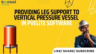 Providing Leg Support To Vertical Pressure Vessel In PVElite Software [upl. by Nessim930]