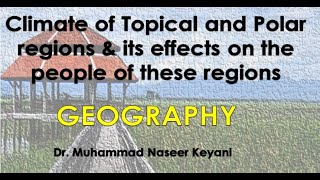 Climate of Topical and Polar regions and its effects on the lifestyle of the people of regions [upl. by Siravrat]