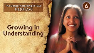 Sabbath Bible Lesson 6 Growing in Understanding  The Gospel According to Paul Hebrews [upl. by Guerin]