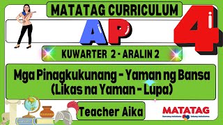 MATATAG AP 4 Grade 4 Kuwarter 1 Aralin 2 Mga Pinagkukunang – Yaman ng Bansa Likas na Yaman – Lupa [upl. by River491]