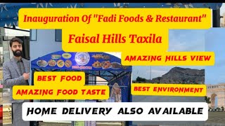 Opening Of Fadi Foods amp RestaurantFaisal Hills Taxila restaurant foodie faisalhills dailyvlog [upl. by Kowatch]