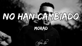 MORAD  NO HAN CAMBIADO LETRA 🎵 [upl. by Guglielma]