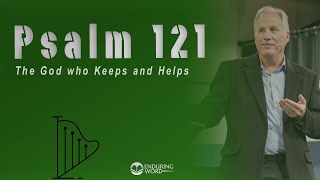 Psalm 121  The God Who Keeps and Helps [upl. by Aikkin]