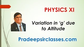 Phy XI 803 Variation in g due to Altitude Pradeep Kshetrapal Physics channel [upl. by Kondon]