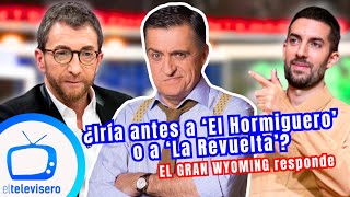 El Gran Wyoming responde a si iría antes a El Hormiguero o La Revuelta en plena polémica [upl. by Pesek822]