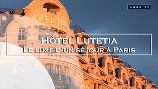 Retour aux sources pour le mythique hôtel Lutetia à Paris  LUXETV [upl. by Enamrahs283]