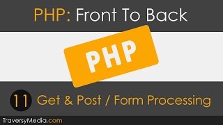 PHP Front To Back Part 11  Get amp Post Tutorial [upl. by Sinegold]