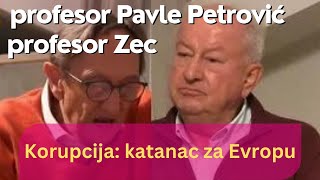 Korupcija katanac za Evropu  profesor akademik Pavle Petrović i profesor Zec [upl. by Aisinut]