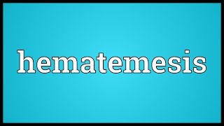 Hematemesis Meaning [upl. by Sixla]