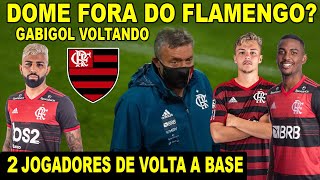 A VERDADE SOBRE A SAÍDA DO DOMENEC DO FLAMENGO GABIGOL DE VOLTA AO MENGÃO 2 JOGADORES DEVOLVIDOS [upl. by Einuj]