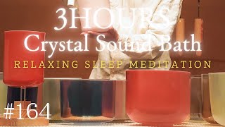 3hours Crystal Sound Bath No164  Alchemy Crystal Bowls Healing for Relaxing Meditation and Sleep [upl. by Carina]