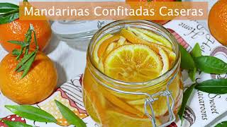 🍊 🍊 Mandarinas o Naranjas Confitadas 🍊 🍊 [upl. by Nolham575]