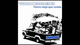 Yaxkin Retrodisko  Fierro viejo que venda [upl. by Burwell]