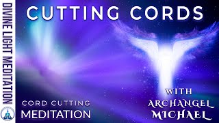 CUTTING CORDS with ARCHANGEL MICHAEL  CUT CORDS in CORD CUTTING MEDITATION [upl. by Rolph183]