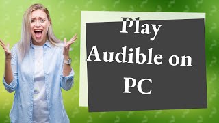 How do I play Audible audio files on my PC [upl. by Hsiekal]