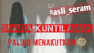 1 Jam suarakuntilanak menyeramkan Suara Kuntilanak paling menakutkan [upl. by Anna-Diana]