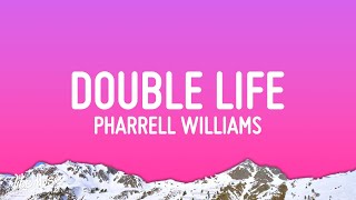 Pharrell Williams  Double Life Lyrics [upl. by Hoashis]