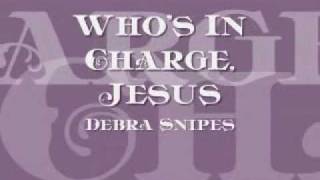 Debra Snipes amp the Angels  Whos In Charge Jesus [upl. by Neerbas645]