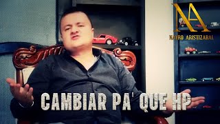 CAMBIAR PA QUE HP  NAYRO ARISTIZABAL  OFICIAL [upl. by Adiaros]