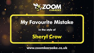 Sheryl Crow  My Favourite Mistake  Karaoke Version from Zoom Karaoke [upl. by Smoht]