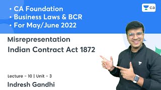 L10 Misrepresentation  Unit 3 Indian Contract Act 1872  CA Foundation Law amp BCR Indresh Gandhi [upl. by Essie]