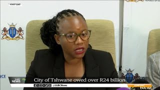 City of Tshwane owed over R24 billion operates with unfunded budget [upl. by Allerus288]