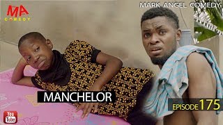 MANCHELOR Mark Angel Comedy Episode 175 [upl. by Maryjane997]