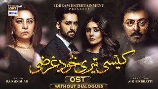 Kaisi Teri Khudgharzi OST  Without Dialogues  Rahat Fateh Ali Khan  Danish Taimoor  ARY Digtial [upl. by Brindle]