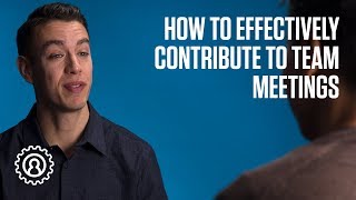 How to effectively contribute to team meetings [upl. by Agata592]