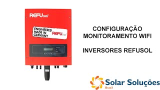 Tutorial Configuração Monitoramento Inversores Refusol [upl. by Urian230]