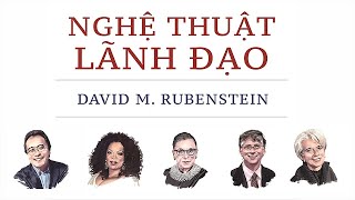 Sách Nói Nghệ Thuật Lãnh Đạo  Chương 1  David M Rubenstein lanhdao [upl. by Bertha]