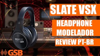 Fone de referencia Slate Audio VSX  Review PTBR  GSB ProAudio [upl. by Novla]