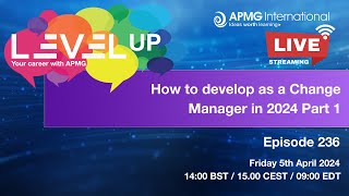 Episode 236  Level Up your Career  How to develop as a Change Manager in 2024 Part 1 [upl. by Naihr366]