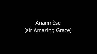 Amazing Grace Anamnèse [upl. by Dorian117]