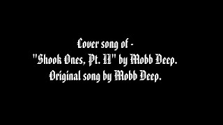 Shook Ones  Cover song of quotShook Ones Pt IIquot Original song by MobbDeepTheInfamous [upl. by Norrv]