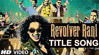 Revolver Rani Title Song  Kangana Ranaut  Usha Uthup [upl. by Yednarb693]