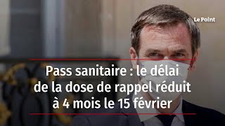 Pass sanitaire  le délai de la dose de rappel réduit à 4 mois le 15 février [upl. by Kern]