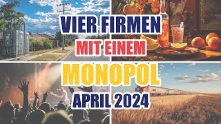 Vier Aktien mit einem MONOPOL April 2024 [upl. by Ohaus142]