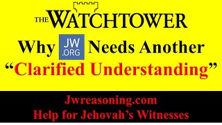 Why JWORG Needs Another quotClarified Understandingquot [upl. by Eiryt190]