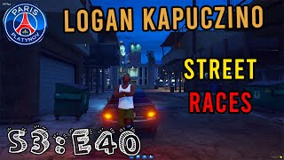 LOGAN KAPUCZINO  S3E40 quotSTREET RACESquot [upl. by Brause362]