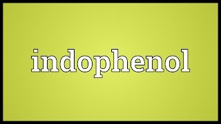 Indophenol Meaning [upl. by Snapp703]