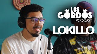 Los Gordos Podcast  Invitado LOKILLO de Colombia [upl. by Radburn]