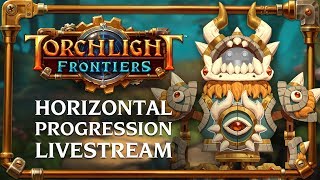 Torchlight Frontiers  Horizontal Progression Livestream VoD [upl. by Cornie]