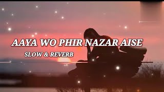 AAYA WO PHIR NAZAR AISE quotHindi SaD song 🎵💔🥺SLOW amp REVERBLOFI SONG💔🥺🎵🥀 [upl. by Devland]