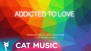 Edward Maya x Vika Jigulina x Vali Barbulescu  ADDICTED TO LOVE MV [upl. by Mad]