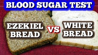 Blood Sugar Test Ezekiel Bread vs White Bread [upl. by Oriane]