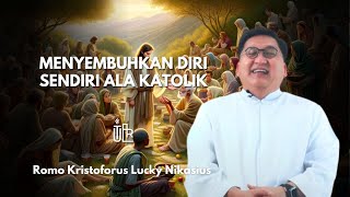 MENYEMBUHKAN DIRI SENDIRI ALA KATOLIK [upl. by Nohsyar]